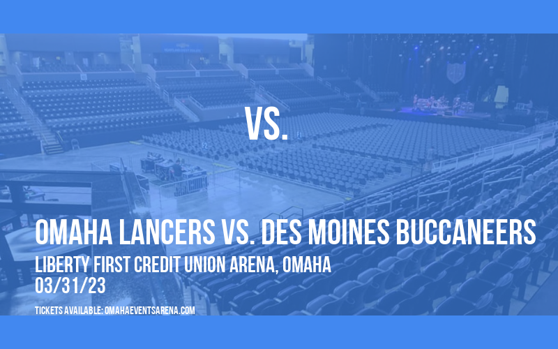 Omaha Lancers vs. Des Moines Buccaneers at Liberty First Credit Union Arena