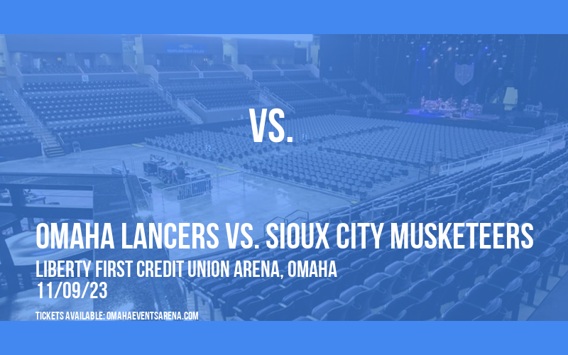 Omaha Lancers vs. Sioux City Musketeers at Liberty First Credit Union Arena