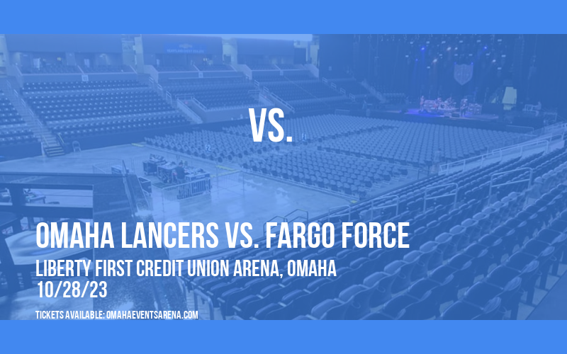 Omaha Lancers vs. Fargo Force at Liberty First Credit Union Arena