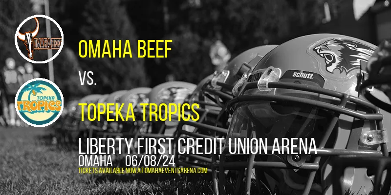 Omaha Beef vs. Topeka Tropics at Liberty First Credit Union Arena